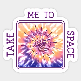 Take me to space tie dye Sticker